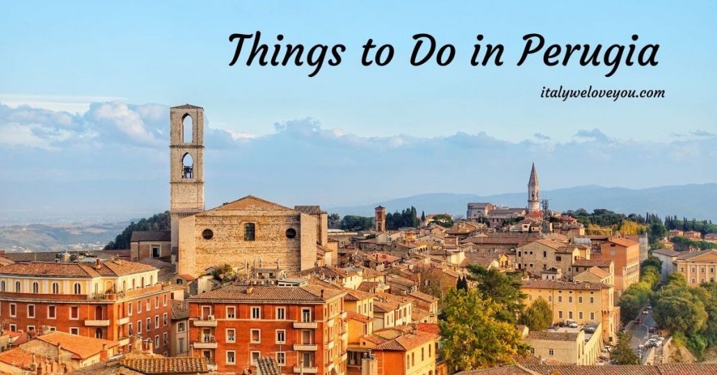 12 Best Things to Do in Perugia, Italy Italy We Love You